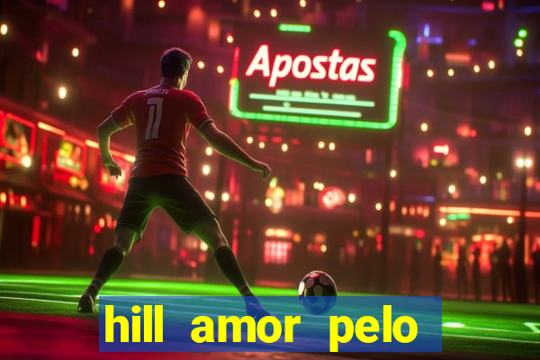 hill amor pelo jogo torrent